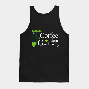 Coffee then Gardening Tank Top